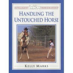 Handling the Untouched Horse Book - Intelligent Horsemanship by Kelly Marks